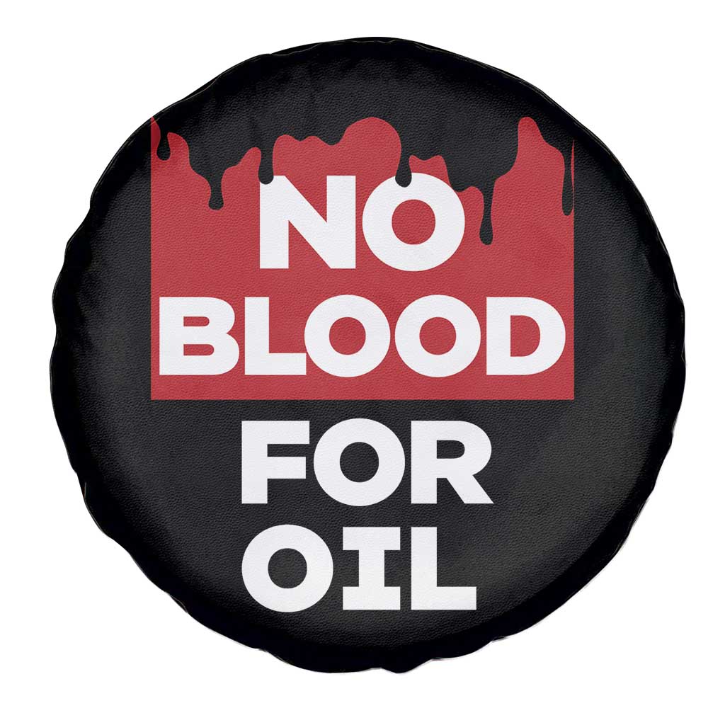 No Blood for Oil Spare Tire Cover Anti-War Resource Exploitation - Wonder Print Shop