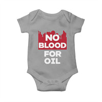 No Blood for Oil Baby Onesie Anti-War Resource Exploitation - Wonder Print Shop