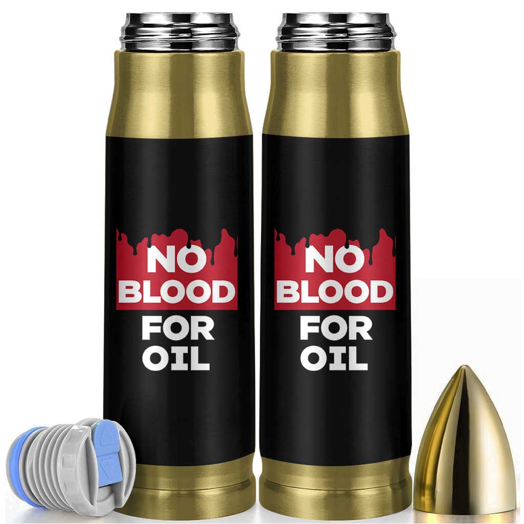 No Blood for Oil Bullet Tumbler Anti-War Resource Exploitation - Wonder Print Shop