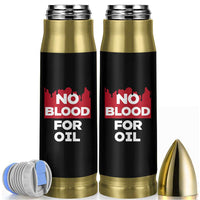 No Blood for Oil Bullet Tumbler Anti-War Resource Exploitation - Wonder Print Shop