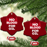 No Blood for Oil Ceramic Ornament Anti-War Resource Exploitation - Wonder Print Shop