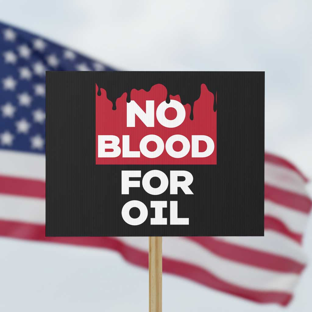 No Blood for Oil Protest Sign Anti-War Resource Exploitation