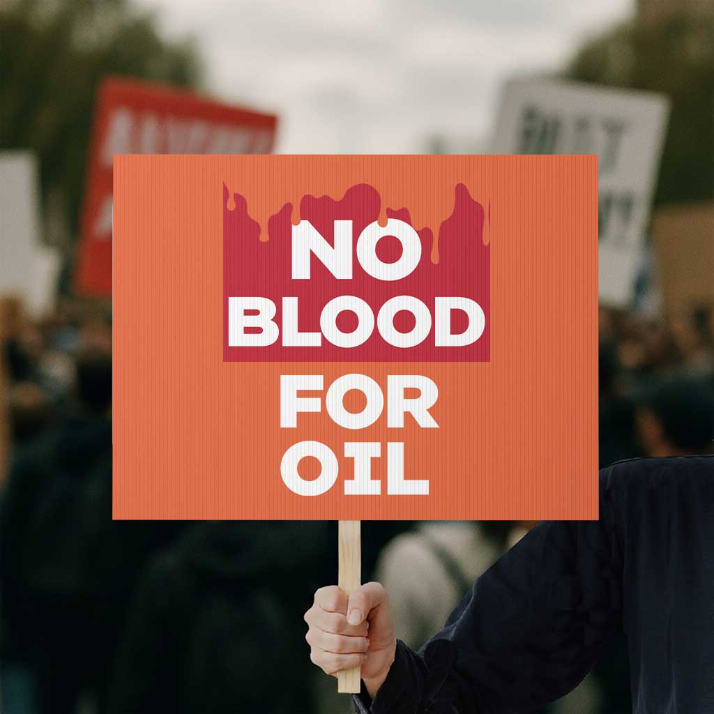 No Blood for Oil Protest Sign Anti-War Resource Exploitation