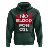 No Blood for Oil Hoodie Anti-War Resource Exploitation - Wonder Print Shop
