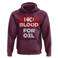 No Blood for Oil Hoodie Anti-War Resource Exploitation - Wonder Print Shop