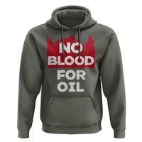 No Blood for Oil Hoodie Anti-War Resource Exploitation - Wonder Print Shop