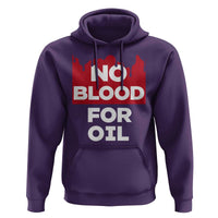 No Blood for Oil Hoodie Anti-War Resource Exploitation - Wonder Print Shop