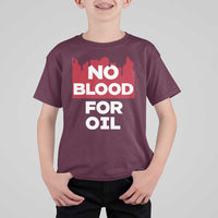 No Blood for Oil T Shirt For Kid Anti-War Resource Exploitation - Wonder Print Shop