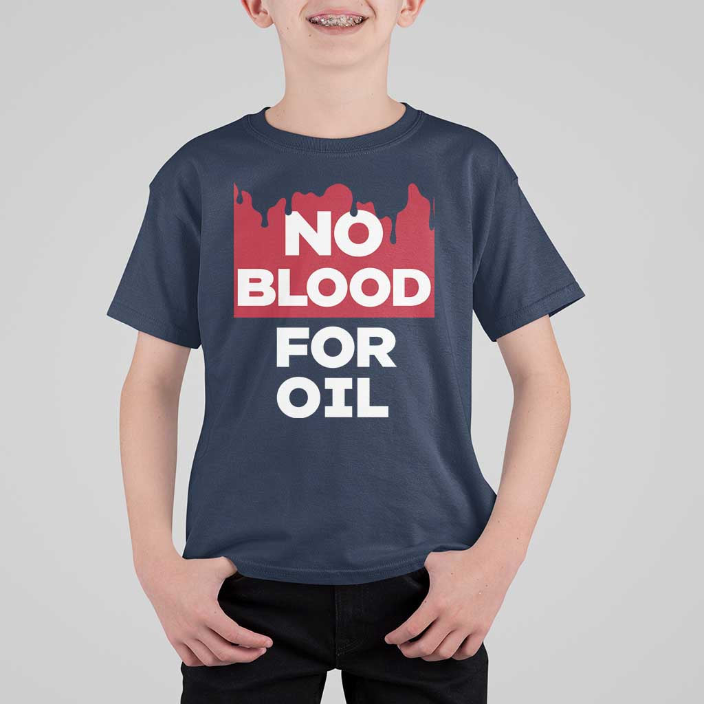 No Blood for Oil T Shirt For Kid Anti-War Resource Exploitation - Wonder Print Shop