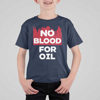 No Blood for Oil T Shirt For Kid Anti-War Resource Exploitation - Wonder Print Shop