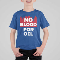 No Blood for Oil T Shirt For Kid Anti-War Resource Exploitation - Wonder Print Shop