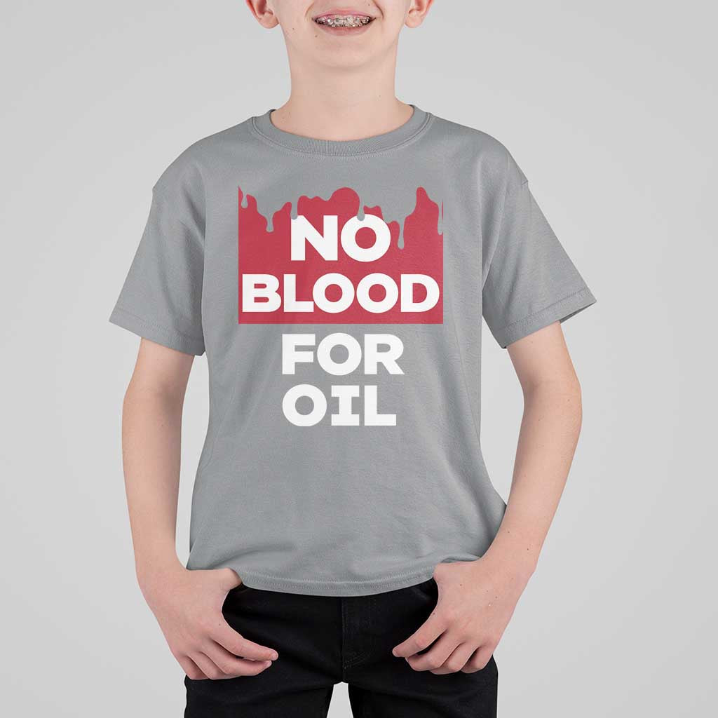 No Blood for Oil T Shirt For Kid Anti-War Resource Exploitation - Wonder Print Shop