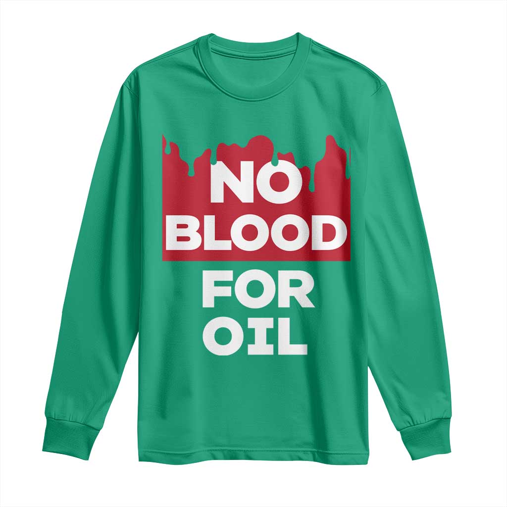 No Blood for Oil Long Sleeve Shirt Anti-War Resource Exploitation - Wonder Print Shop