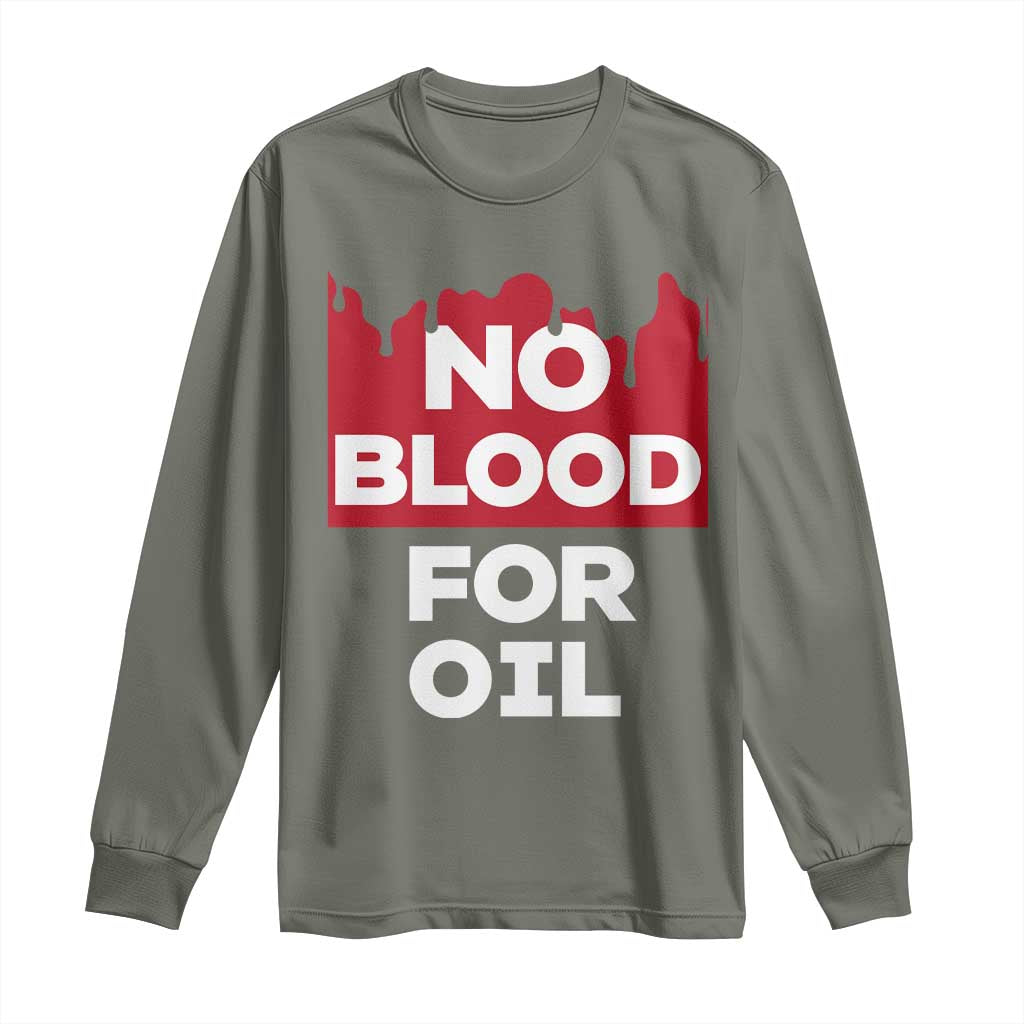 No Blood for Oil Long Sleeve Shirt Anti-War Resource Exploitation - Wonder Print Shop