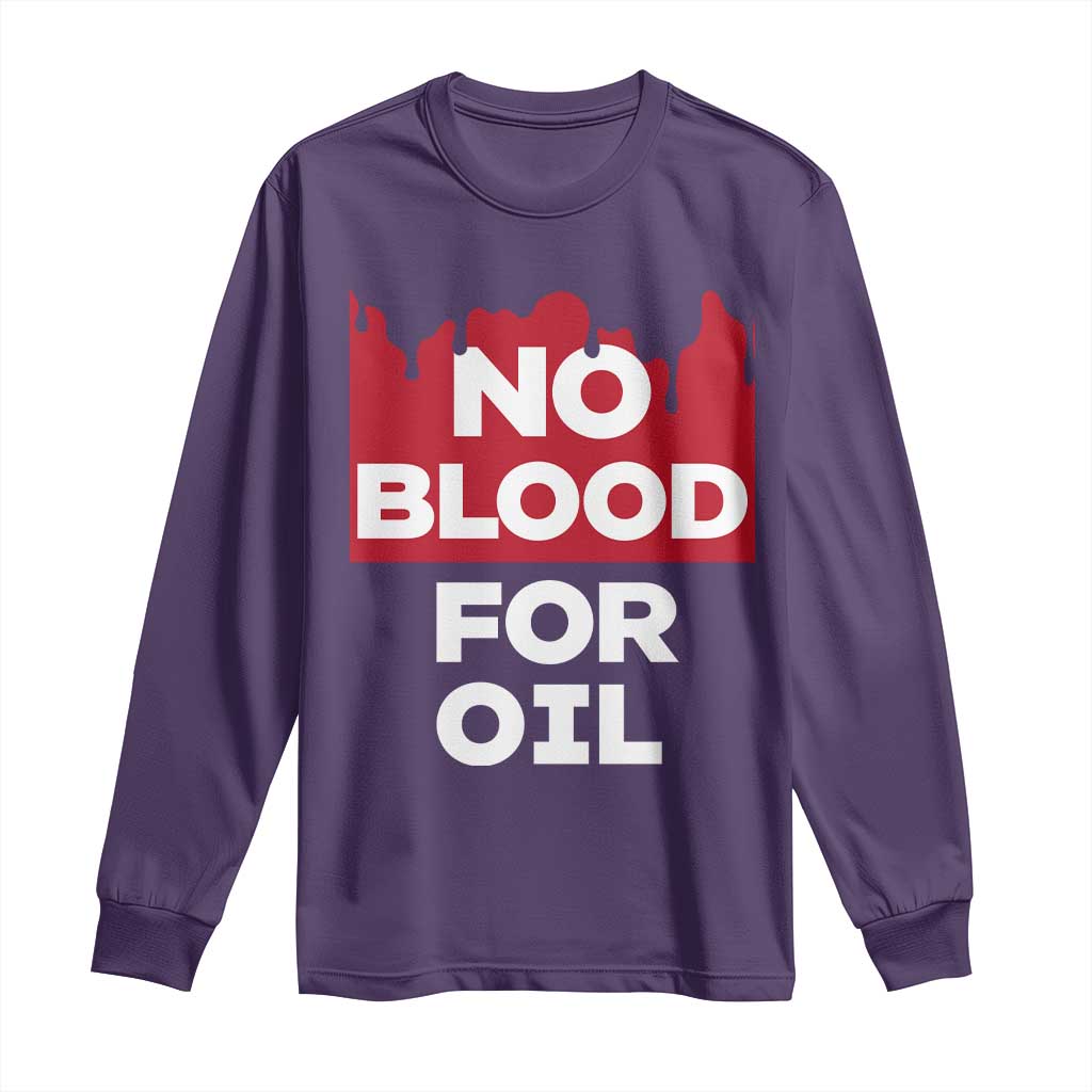No Blood for Oil Long Sleeve Shirt Anti-War Resource Exploitation - Wonder Print Shop