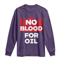 No Blood for Oil Long Sleeve Shirt Anti-War Resource Exploitation - Wonder Print Shop