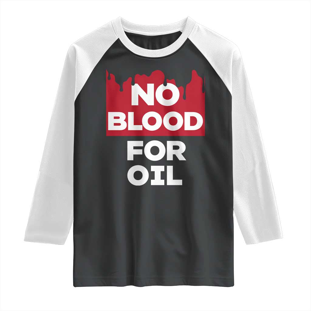 No Blood for Oil Raglan Shirt Anti-War Resource Exploitation - Wonder Print Shop