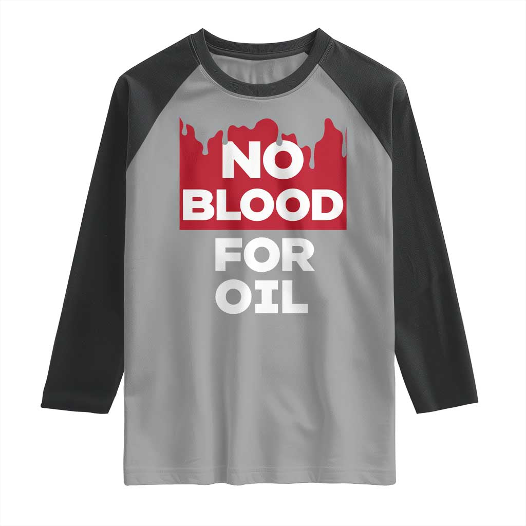 No Blood for Oil Raglan Shirt Anti-War Resource Exploitation - Wonder Print Shop