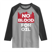No Blood for Oil Raglan Shirt Anti-War Resource Exploitation - Wonder Print Shop