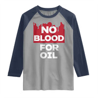 No Blood for Oil Raglan Shirt Anti-War Resource Exploitation - Wonder Print Shop