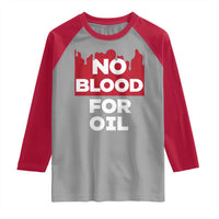 No Blood for Oil Raglan Shirt Anti-War Resource Exploitation - Wonder Print Shop