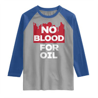 No Blood for Oil Raglan Shirt Anti-War Resource Exploitation - Wonder Print Shop