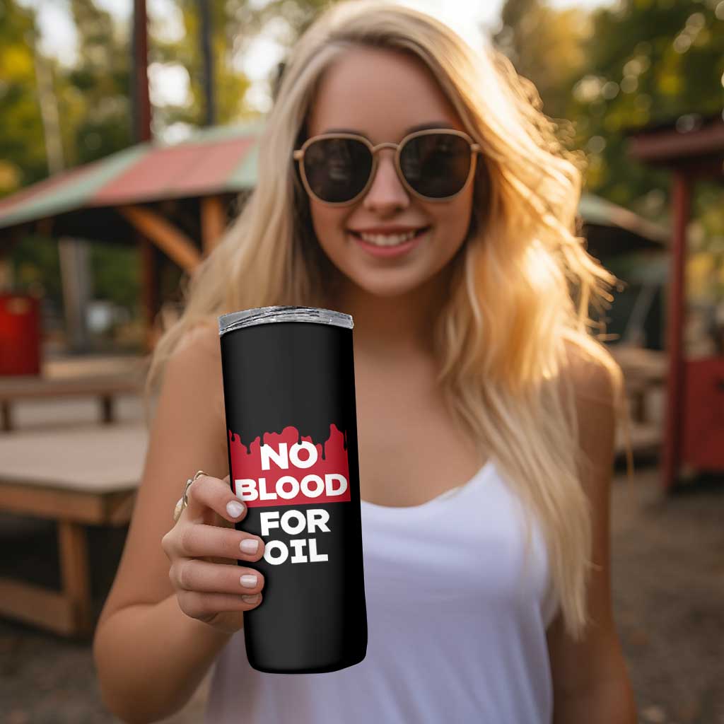 No Blood for Oil Skinny Tumbler Anti-War Resource Exploitation - Wonder Print Shop