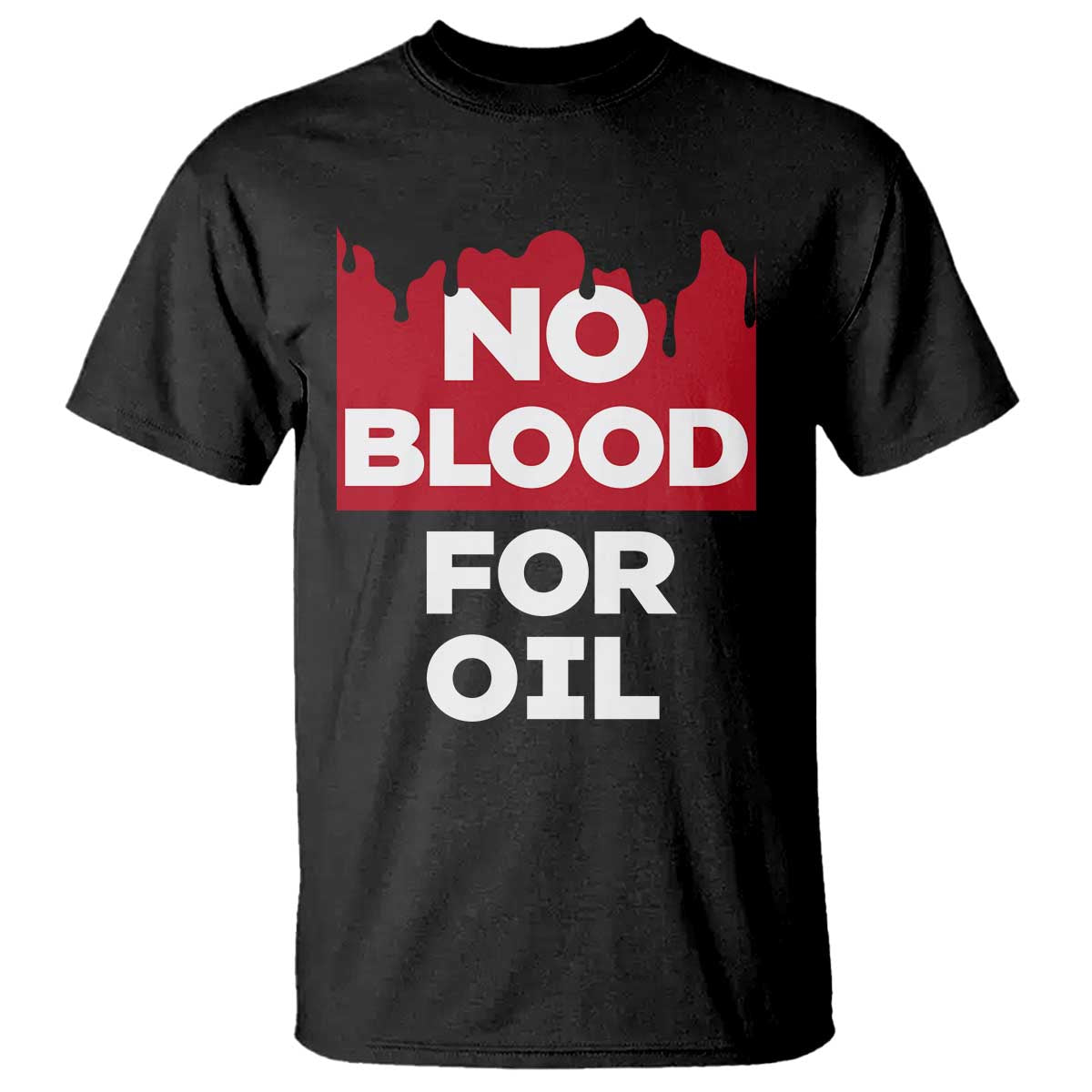 No Blood for Oil T Shirt Anti-War Resource Exploitation - Wonder Print Shop