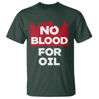 No Blood for Oil T Shirt Anti-War Resource Exploitation - Wonder Print Shop