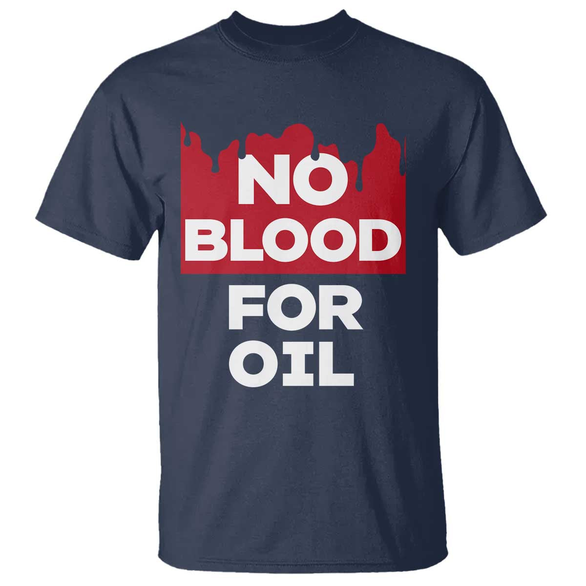 No Blood for Oil T Shirt Anti-War Resource Exploitation - Wonder Print Shop