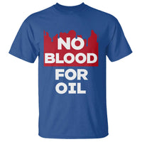 No Blood for Oil T Shirt Anti-War Resource Exploitation - Wonder Print Shop