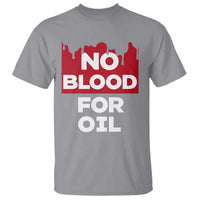 No Blood for Oil T Shirt Anti-War Resource Exploitation - Wonder Print Shop