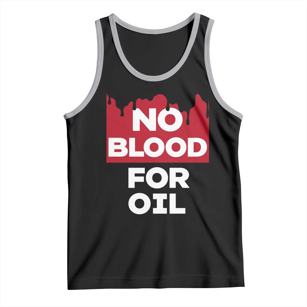 No Blood for Oil Tank Top Anti-War Resource Exploitation - Wonder Print Shop
