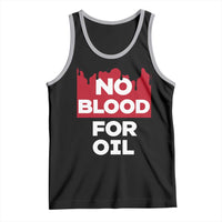 No Blood for Oil Tank Top Anti-War Resource Exploitation - Wonder Print Shop