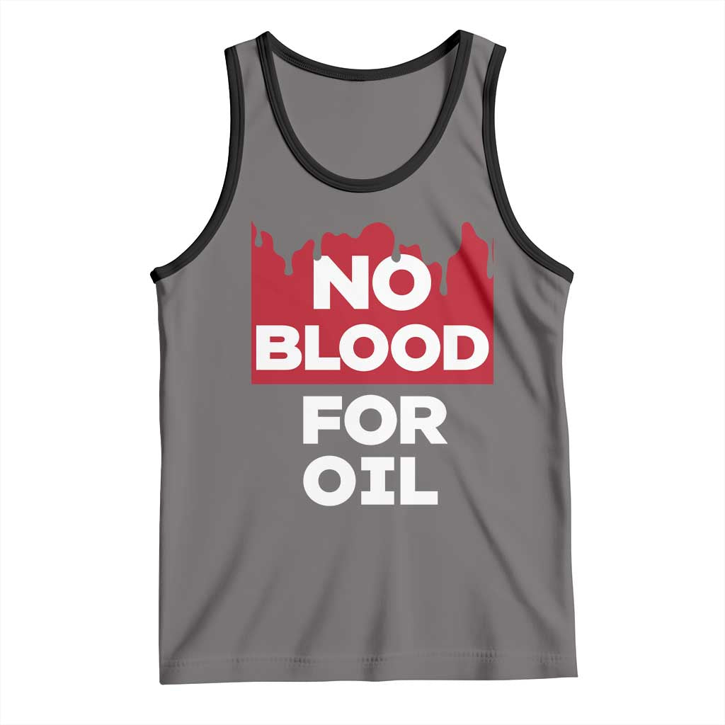 No Blood for Oil Tank Top Anti-War Resource Exploitation - Wonder Print Shop