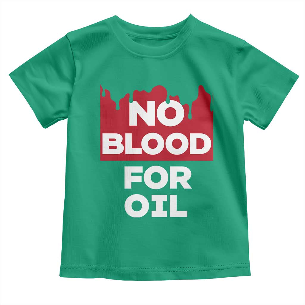 No Blood for Oil Toddler T Shirt Anti-War Resource Exploitation - Wonder Print Shop