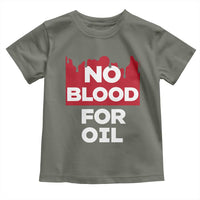 No Blood for Oil Toddler T Shirt Anti-War Resource Exploitation - Wonder Print Shop