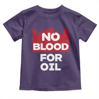 No Blood for Oil Toddler T Shirt Anti-War Resource Exploitation - Wonder Print Shop