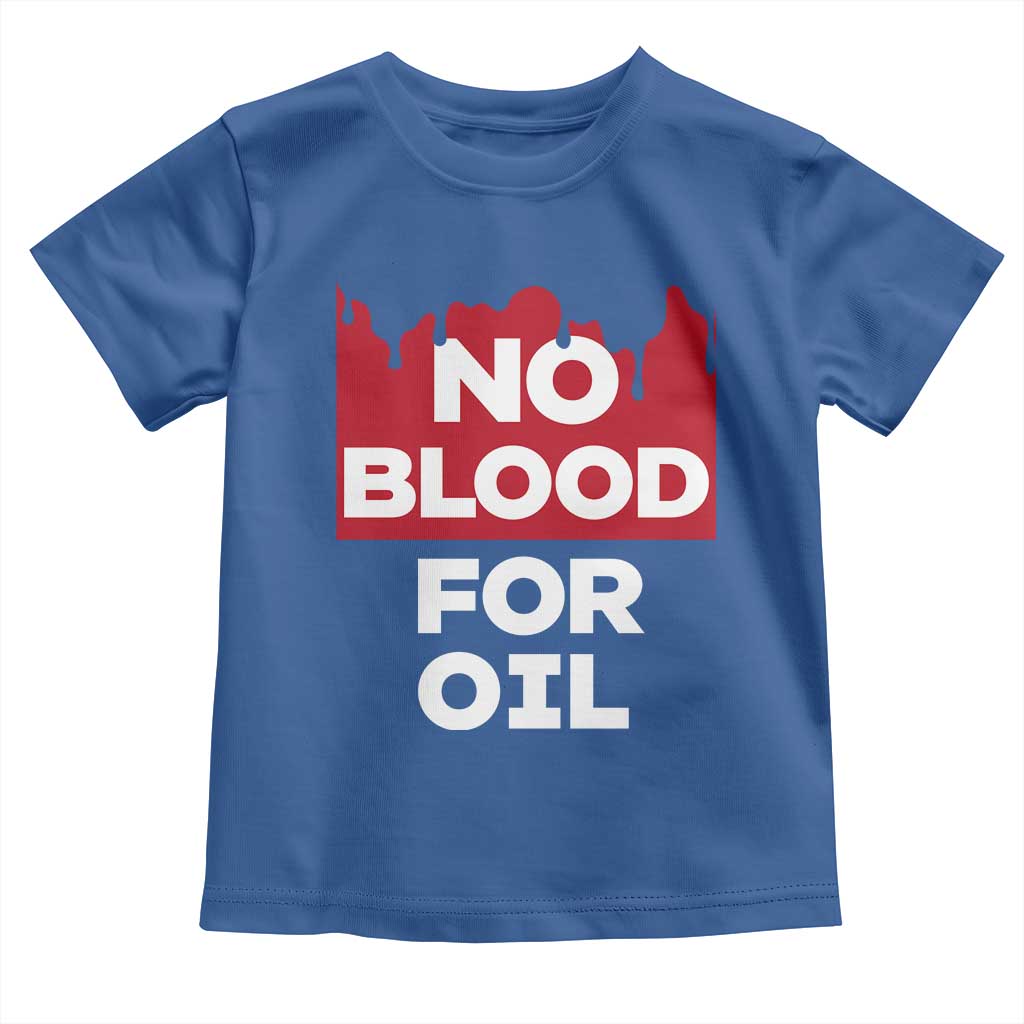 No Blood for Oil Toddler T Shirt Anti-War Resource Exploitation - Wonder Print Shop