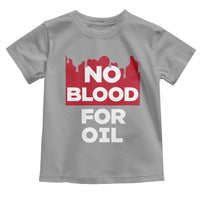 No Blood for Oil Toddler T Shirt Anti-War Resource Exploitation - Wonder Print Shop