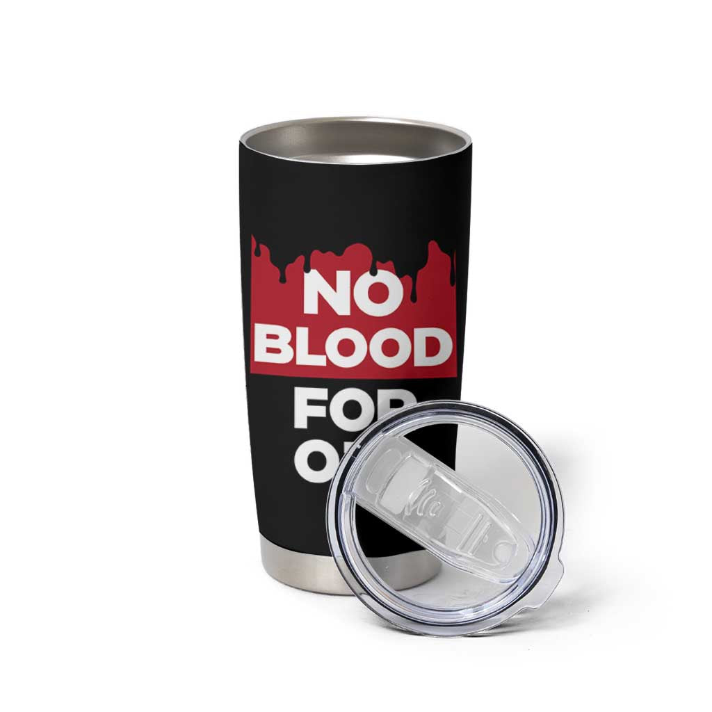 No Blood for Oil Tumbler Cup Anti-War Resource Exploitation - Wonder Print Shop