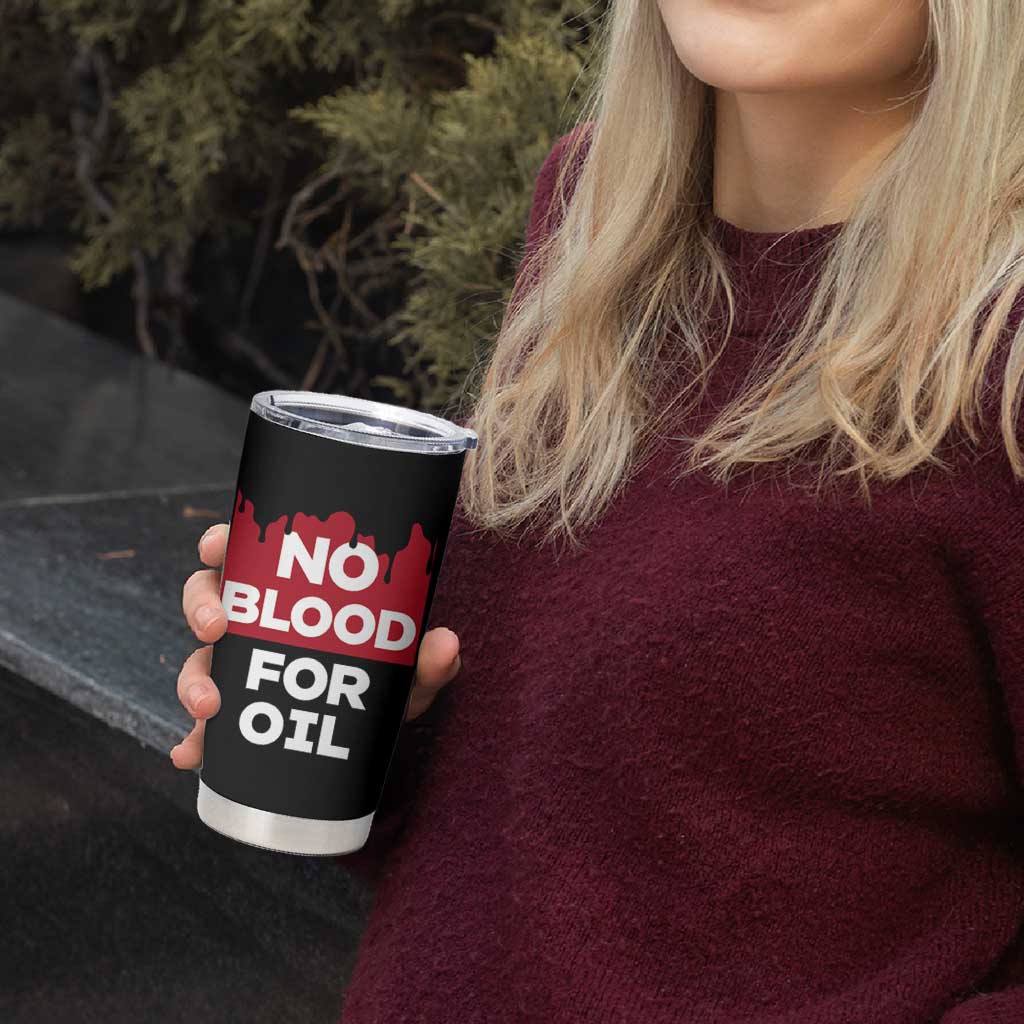 No Blood for Oil Tumbler Cup Anti-War Resource Exploitation - Wonder Print Shop