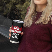 No Blood for Oil Tumbler Cup Anti-War Resource Exploitation - Wonder Print Shop