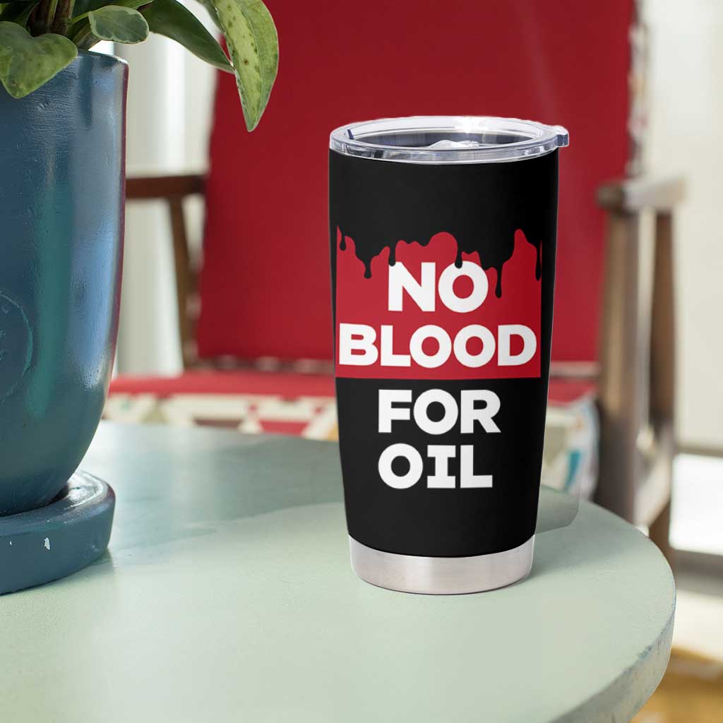 No Blood for Oil Tumbler Cup Anti-War Resource Exploitation - Wonder Print Shop