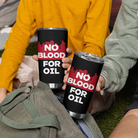 No Blood for Oil Tumbler Cup Anti-War Resource Exploitation - Wonder Print Shop
