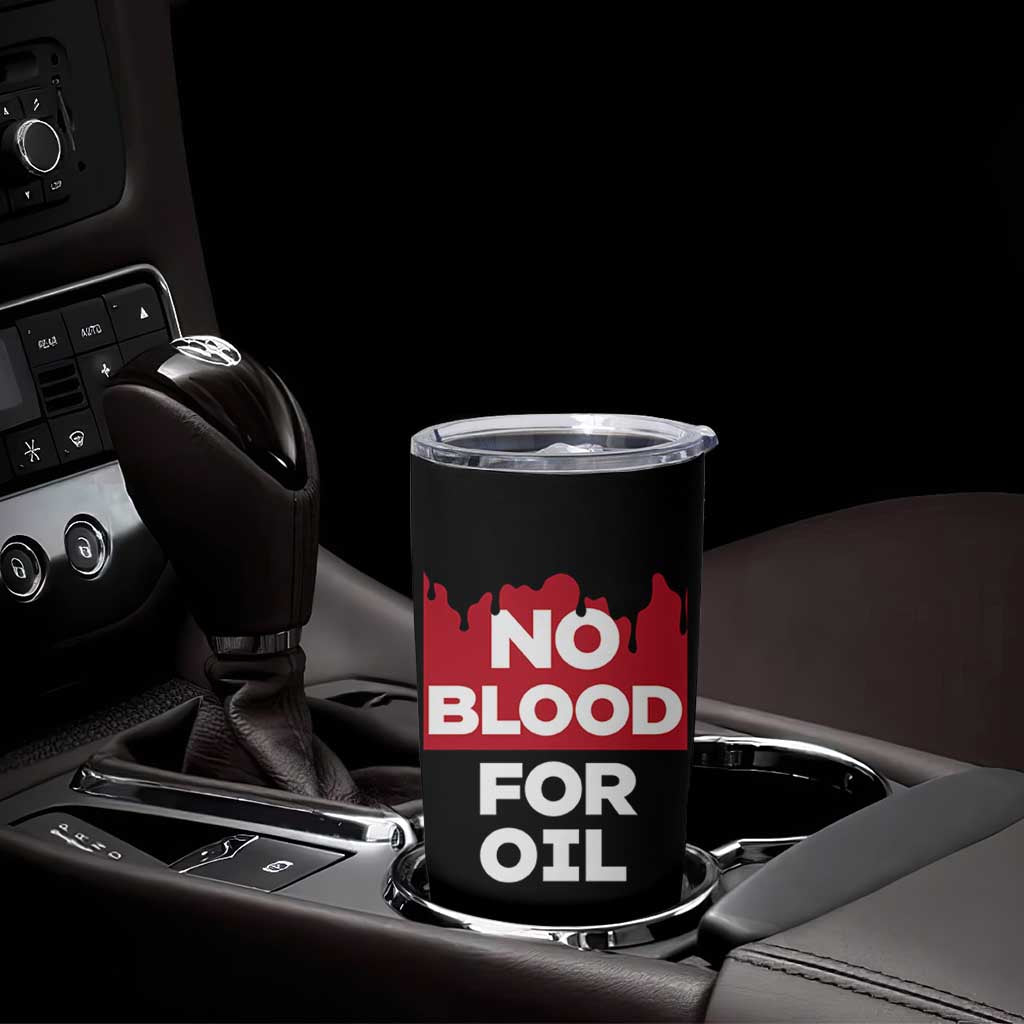 No Blood for Oil Tumbler Cup Anti-War Resource Exploitation - Wonder Print Shop