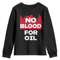 No Blood for Oil Youth Sweatshirt Anti-War Resource Exploitation - Wonder Print Shop