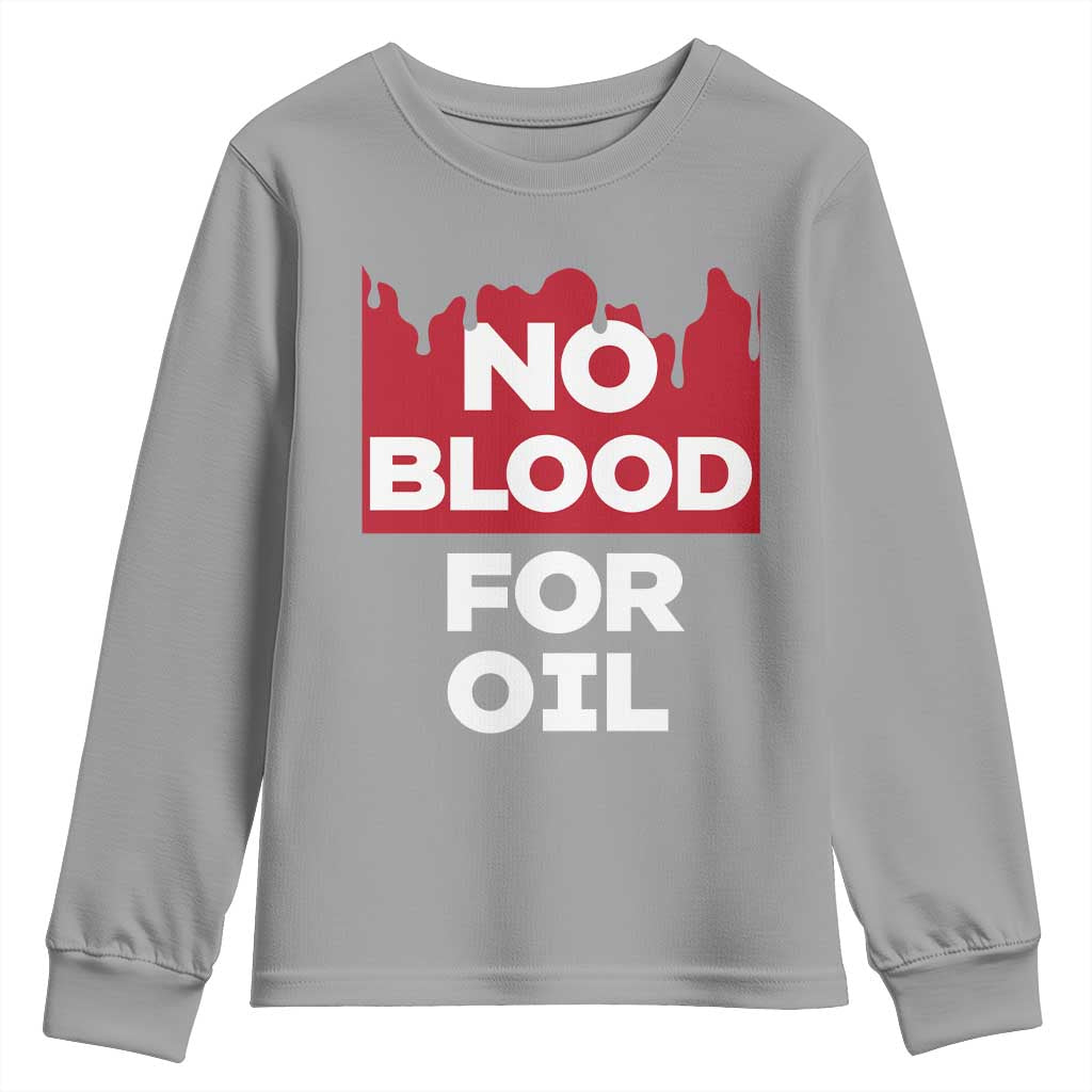 No Blood for Oil Youth Sweatshirt Anti-War Resource Exploitation - Wonder Print Shop