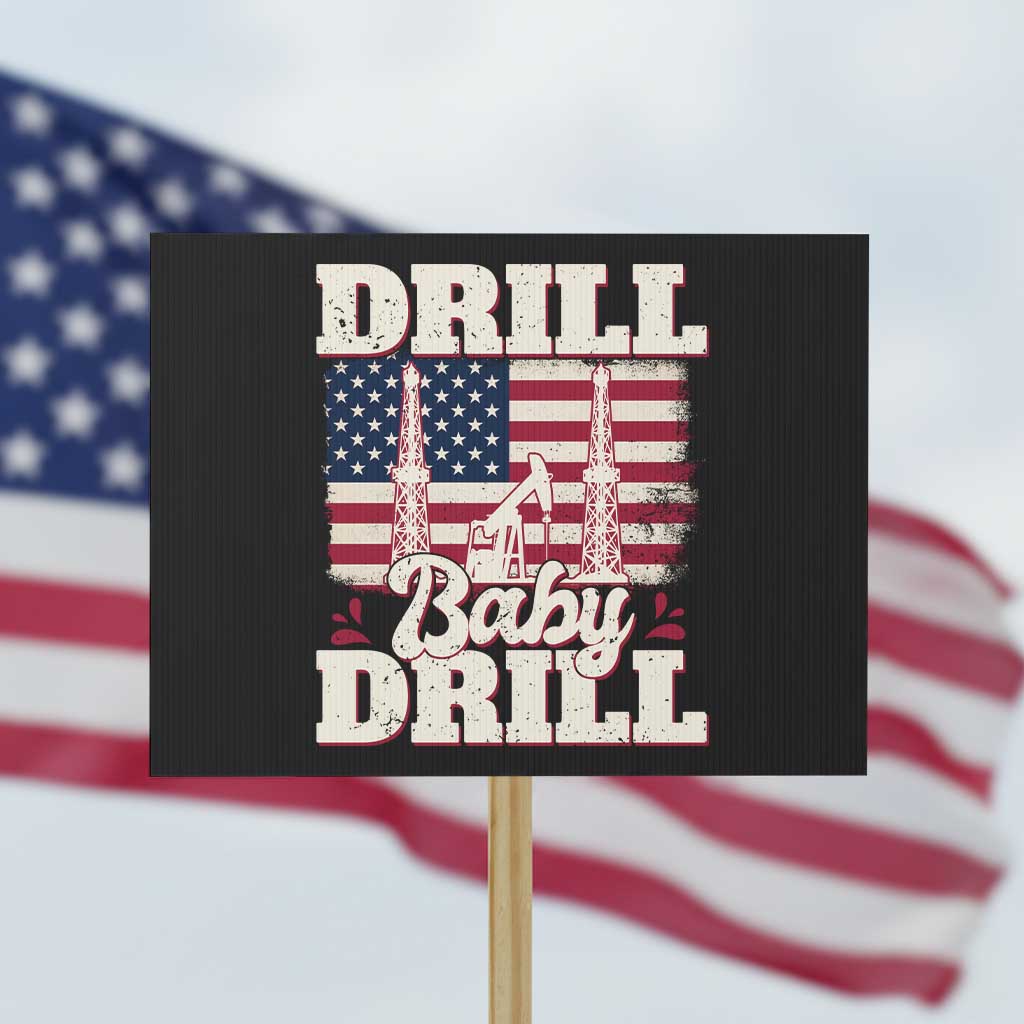 Drill Baby Drill American Flag Protest Sign Retro Oilfield Oil Rig Patriot