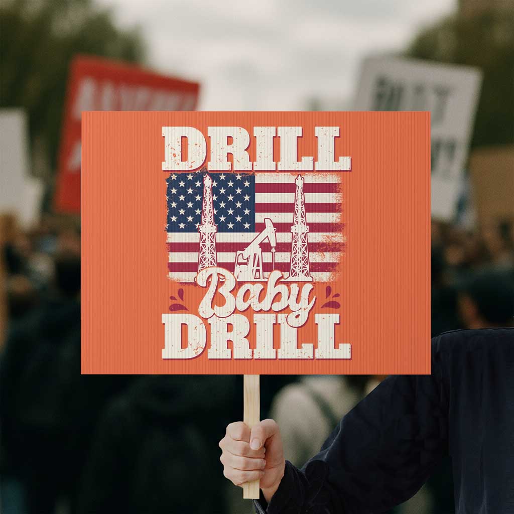 Drill Baby Drill American Flag Protest Sign Retro Oilfield Oil Rig Patriot